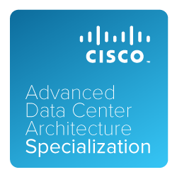 Cisco Advanced Data Center Architecture Specialization